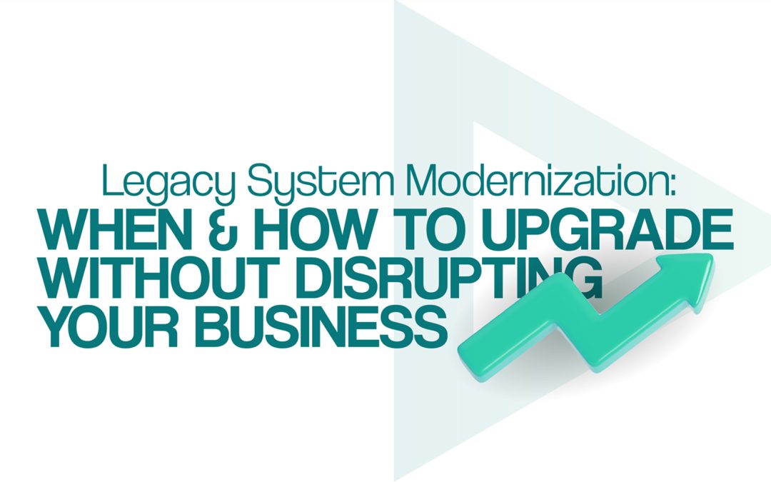 Legacy System Modernization: Upgrade Without Disrupting Your Business